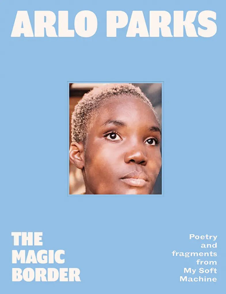 Album artwork for The Magic Border: Poetry and Fragments from My Soft Machine by Arlo Parks