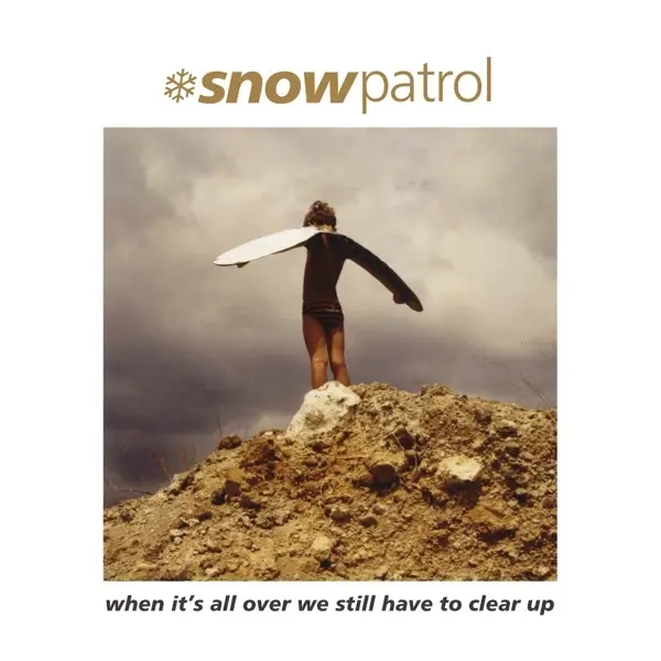 Album artwork for When It's All Over We Still Have To Clear Up by Snow Patrol