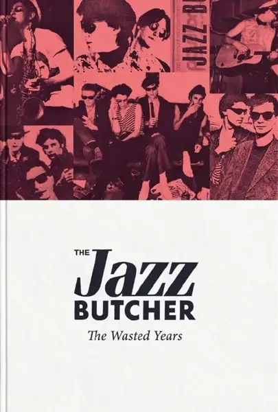 Album artwork for The Wasted Years by The Jazz Butcher