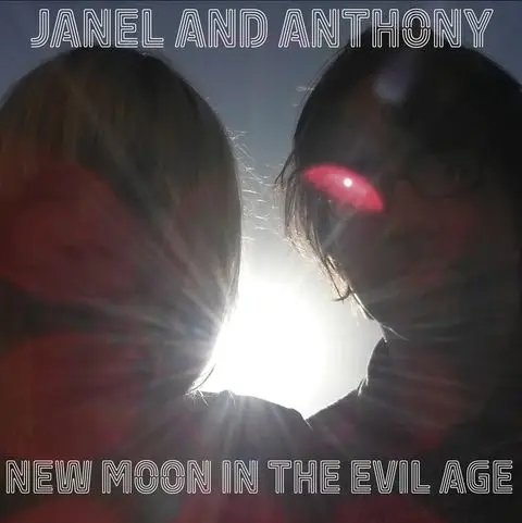 Album artwork for New Moon In The Evil Age by Janel And Anthony