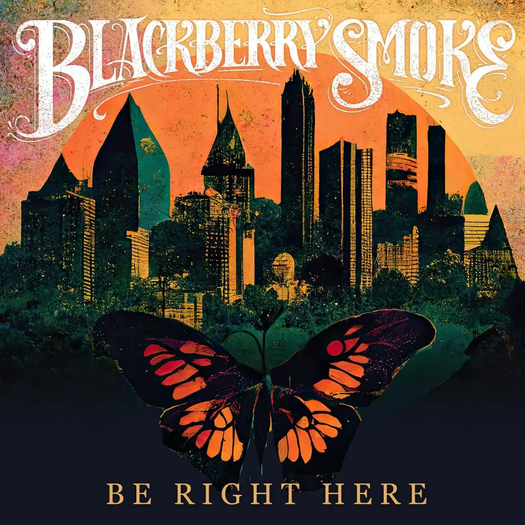 Album artwork for Be Right Here by Blackberry Smoke