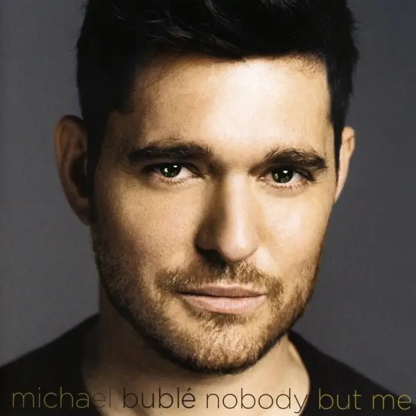 Album artwork for Nobody But Me by Michael Buble