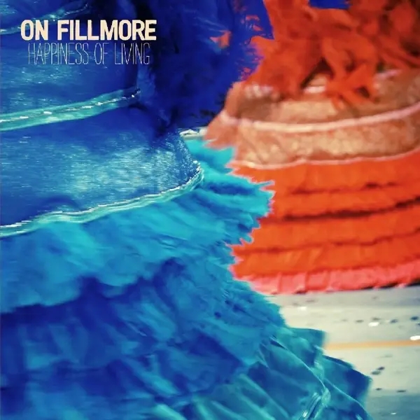 Album artwork for Happiness Of Living by On Fillmore