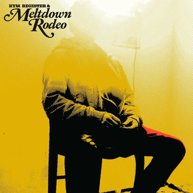 Album artwork for Meltdown Rodeo by Kym Register, Meltdown Rodeo