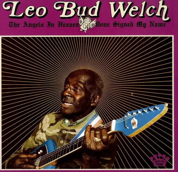 Album artwork for The Angels in Heaven Done Signed My Name by Leo Bud Welch