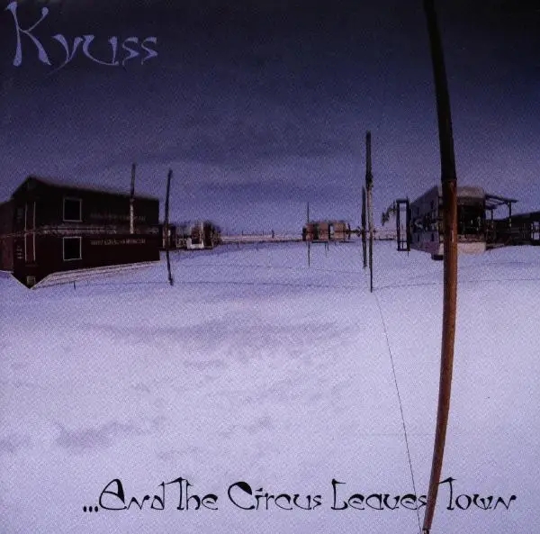 Album artwork for And The Circus Leaves Town by Kyuss