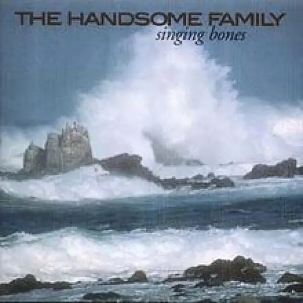 Album artwork for Singing Bones by The Handsome Family