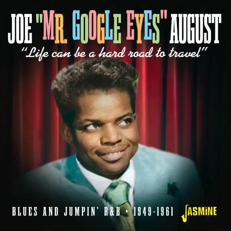 Album artwork for Life Can Be A Hard Road To Travel - Blues and Jumpin' R&B 1949-1961 by Joe Mr Google Eyes August