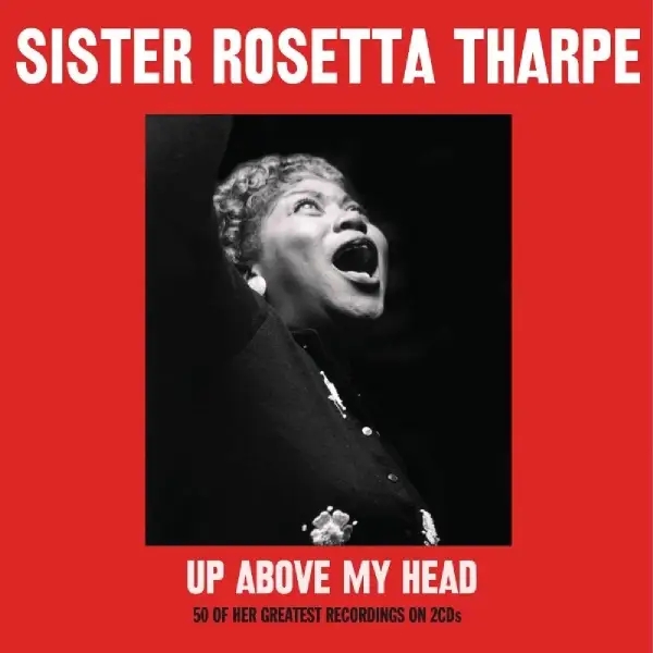 Album artwork for Up Above My Head by Sister Rosetta Tharpe