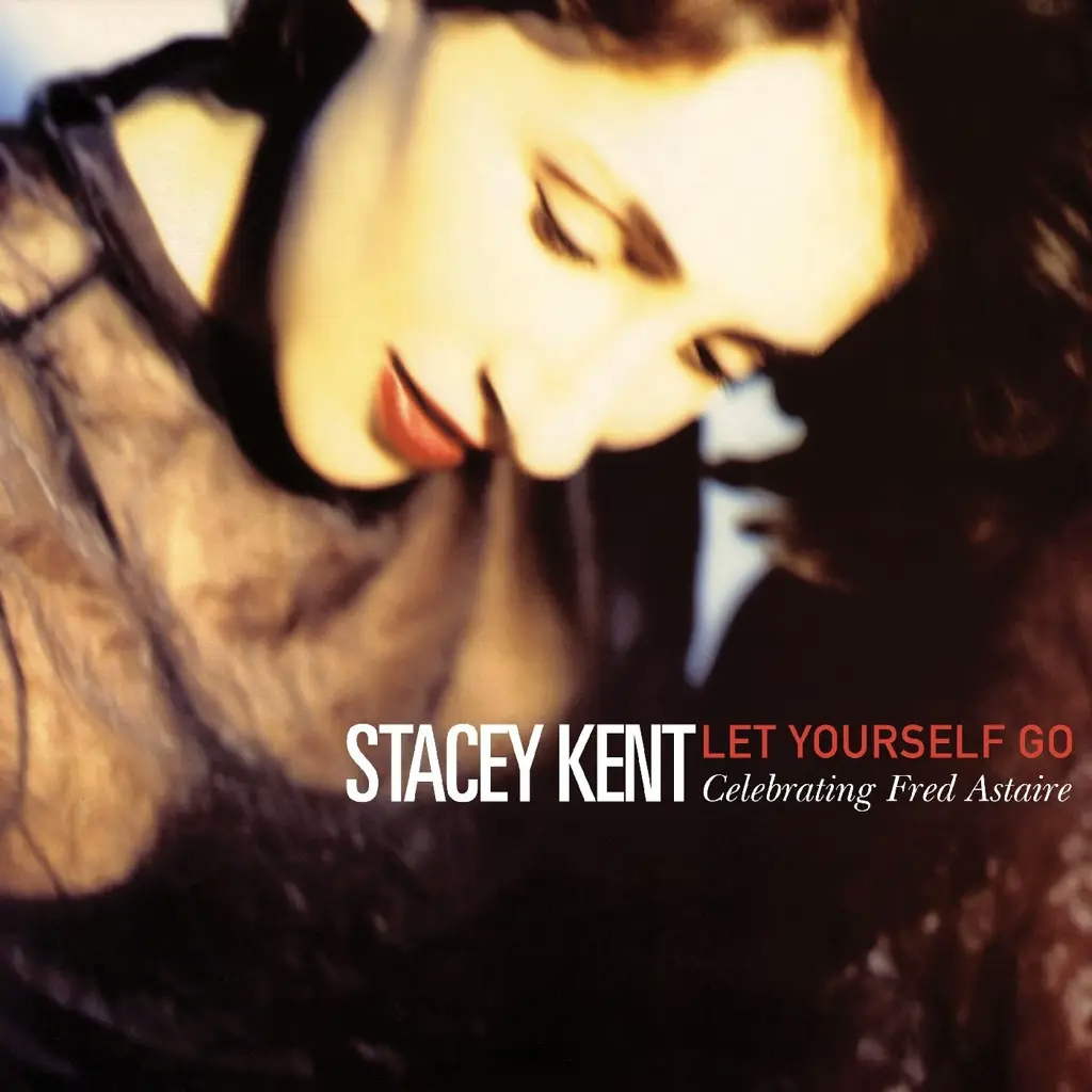 Album artwork for Let Yourself Go: A Tribute To Fred Astaire by Stacey Kent