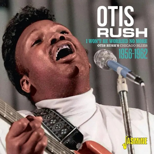 Album artwork for I Won't Be Worried No More by Otis Rush