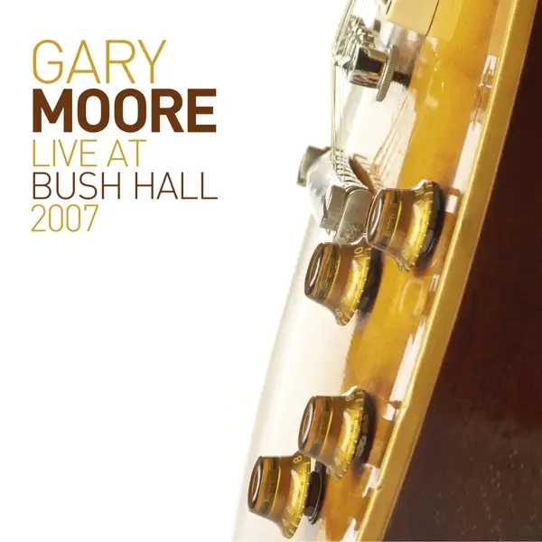 Album artwork for Live At Bush Hall 2007 by Gary Moore