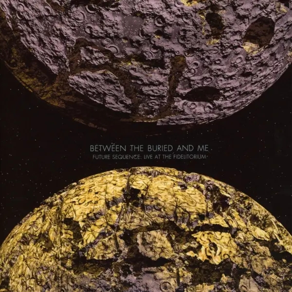 Album artwork for FUTURE SEQUENCE: LIVE at the FIDELITORIUM by Between the Buried and Me