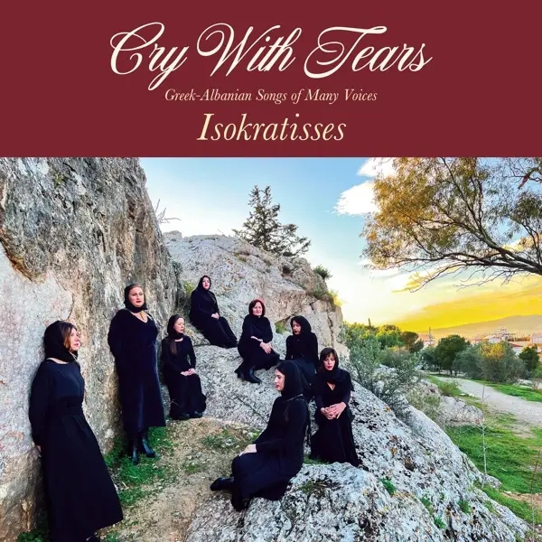 Album artwork for Cry With Tears: Greek-Albanian Songs Of Many Voice by Isokratisses