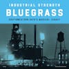 Album artwork for Industrial Strength Bluegrass by Various