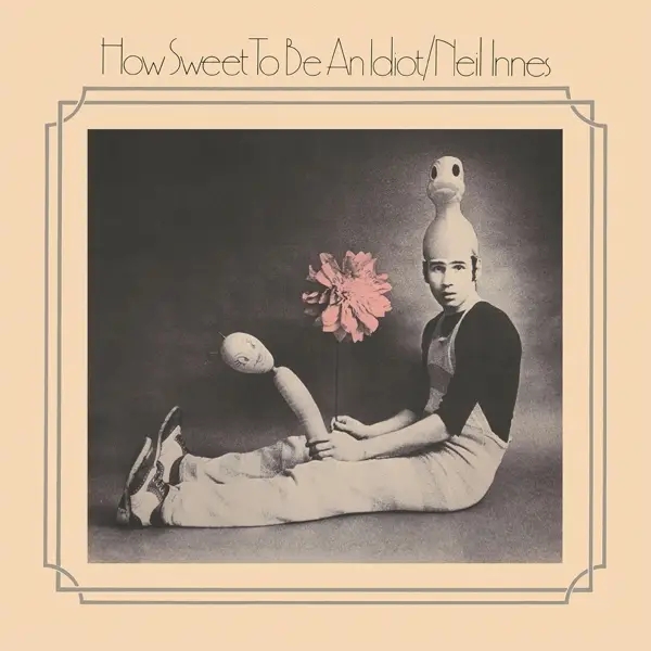 Album artwork for How Sweet To Be An Idiot: Expanded Digipak Edition by Neil Innes