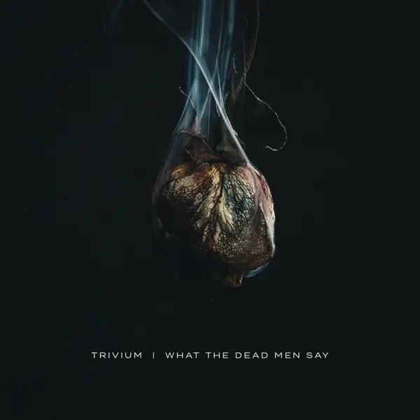 Album artwork for What The Dead Men Say by Trivium