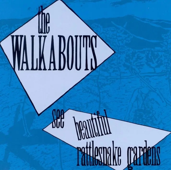 Album artwork for See Beautiful Rattlesnake Gardens by The Walkabouts