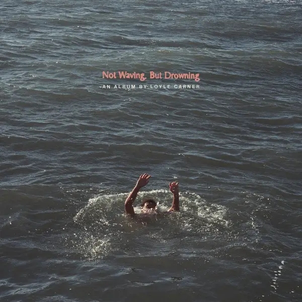 Album artwork for Not Waving,But Drowning by Loyle Carner