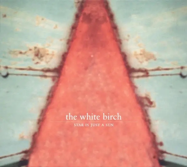 Album artwork for Star Is Just A Sun by The White Birch