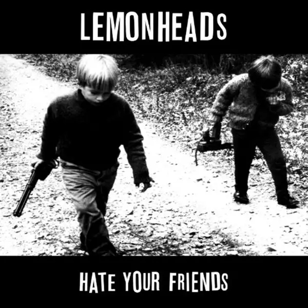 Album artwork for Hate your friends by Lemonheads