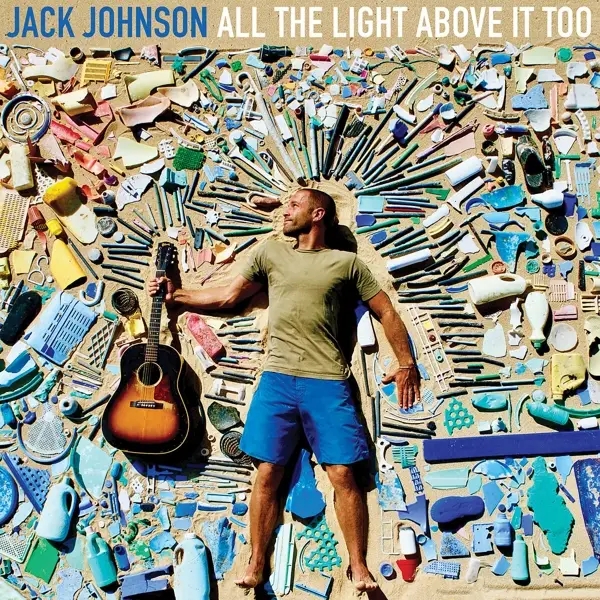 Album artwork for All The Light Above It Too by Jack Johnson