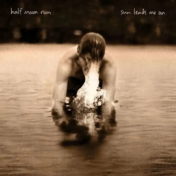 Album artwork for Sun Leads Me On by Half Moon Run