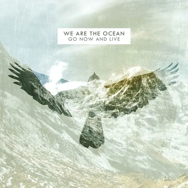 Album artwork for Go Now & Live by We Are The Ocean