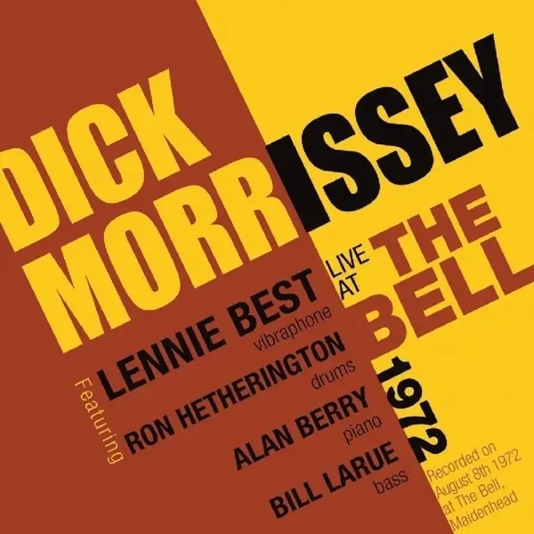 Album artwork for Live At The Bell 1972/Feat. Lennie Best by Dick Morrissey