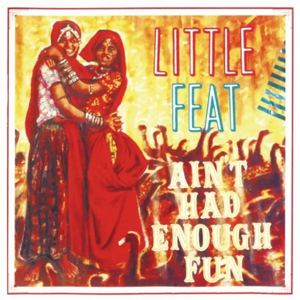 Album artwork for Ain't Had Enough Fun by Little Feat