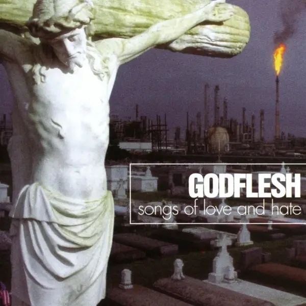 Album artwork for Songs Of Love And Hate by Godflesh