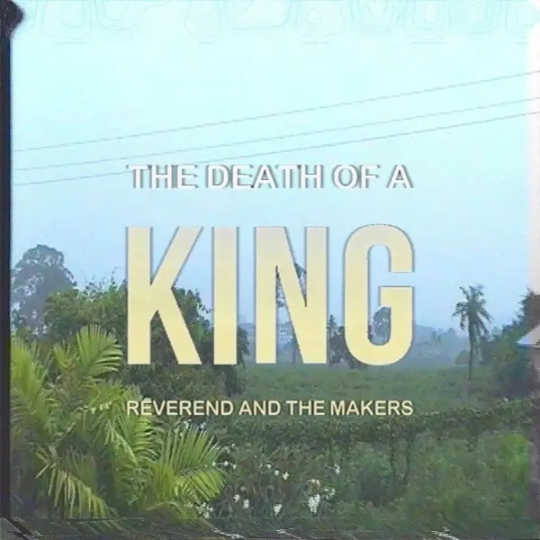 Album artwork for Death of a King by Reverend And The Makers