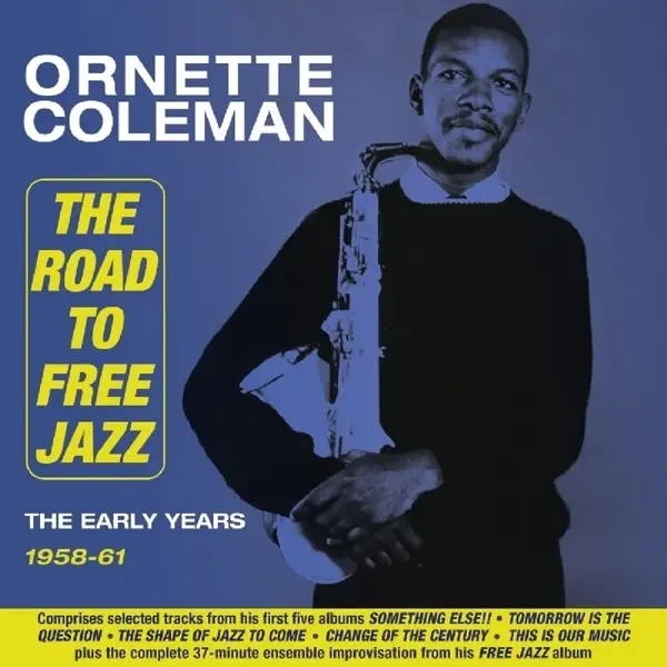 Album artwork for Road To Free Jazz-The Early Years 1958-61 by Ornette Coleman