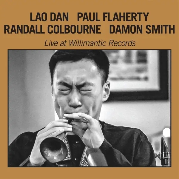 Album artwork for Live At Willimantic Records by Dan/Flaherty,Paul/Colbourne,Randall/Smith,Dano Lao