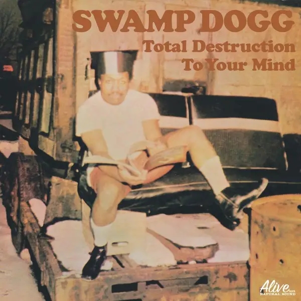 Album artwork for Total Destruction To Your Mind by Swamp Dogg
