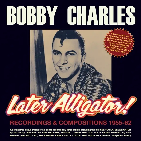 Album artwork for Later Alligator! Recordings & Compositions 1955-62 by Bobby Charles