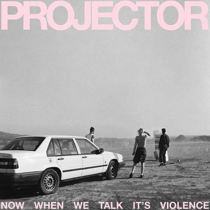Album artwork for Now When We Talk Its Violence by Projector