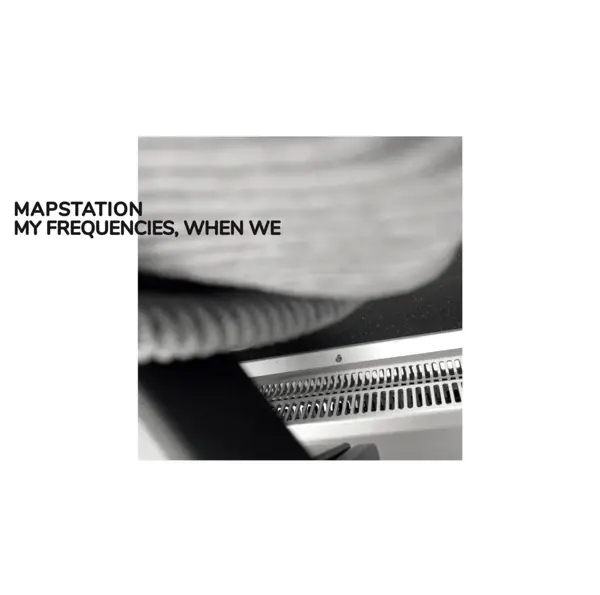 Album artwork for My Frequencies,When We by Mapstation