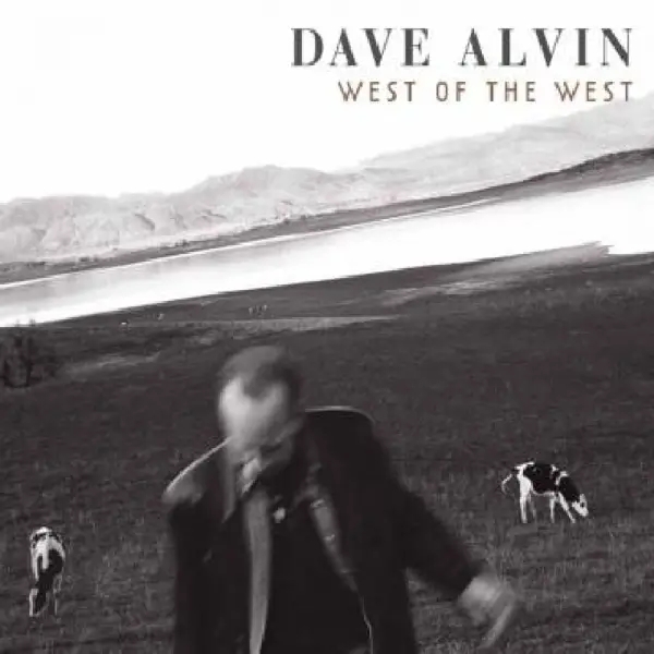 Album artwork for West Of The West by Dave Alvin