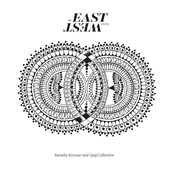 Album artwork for My East Is Your West by Sarathy Korwar