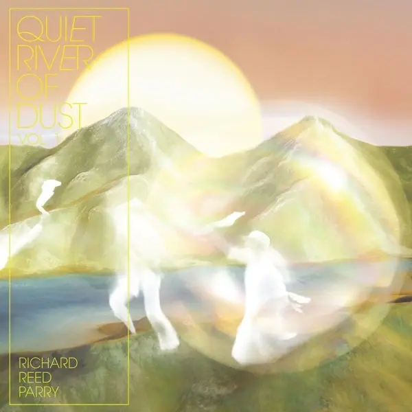 Album artwork for Quiet River Of Dust Vol.1 by Richard Reed Parry