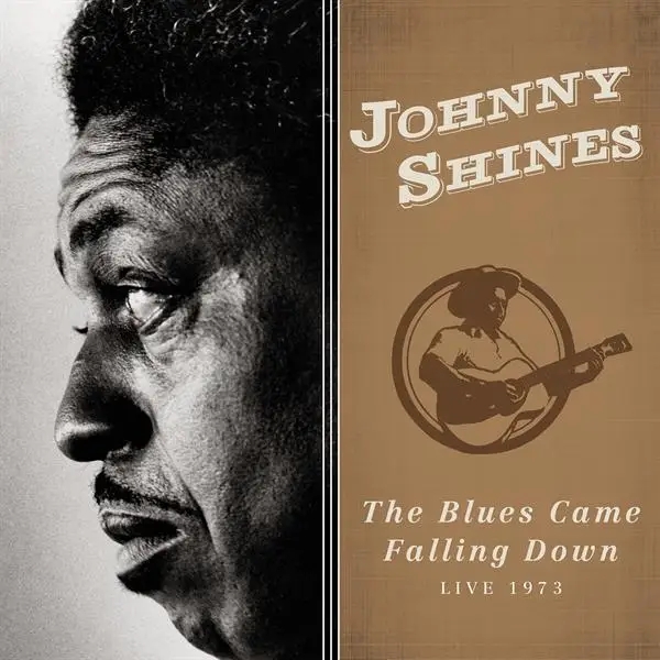Album artwork for Blues Came Falling Down-Live 1973 by Johnny Shines