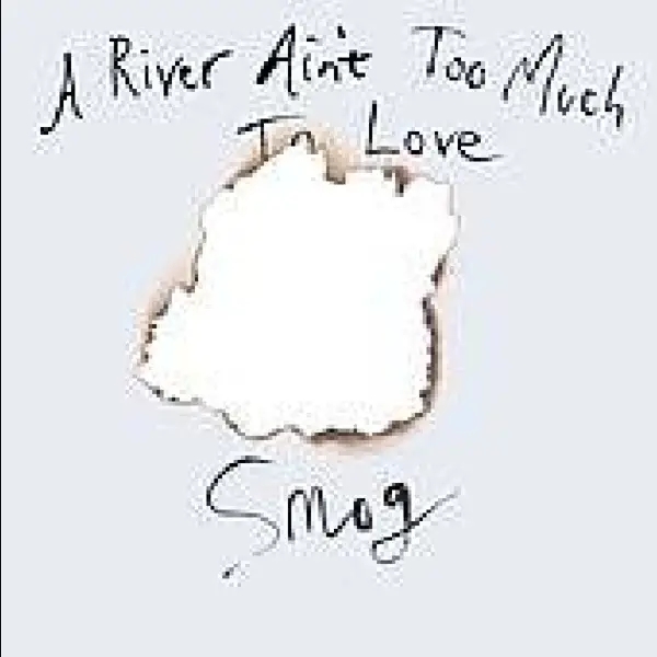 Album artwork for A River Ain't Too Much To by Smog
