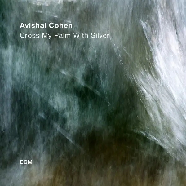 Album artwork for Cross My Palm With Silver by Avishai Cohen