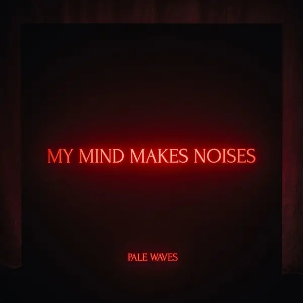 Album artwork for My Mind Makes Noises by Pale Waves
