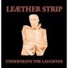 Album artwork for Underneath The Laughter by Leather Strip