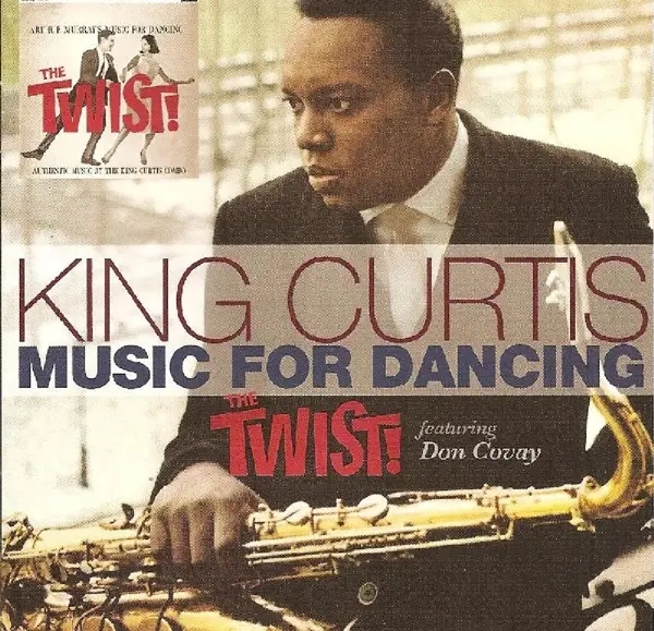 Album artwork for Music For Dancing/The Twist! Featuring Don Covay by King Curtis