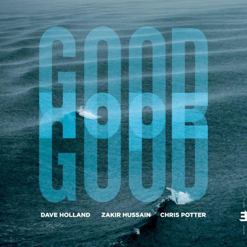 Album artwork for Good Hope by Dave Holland, Zakir Hussain and Chris Potter