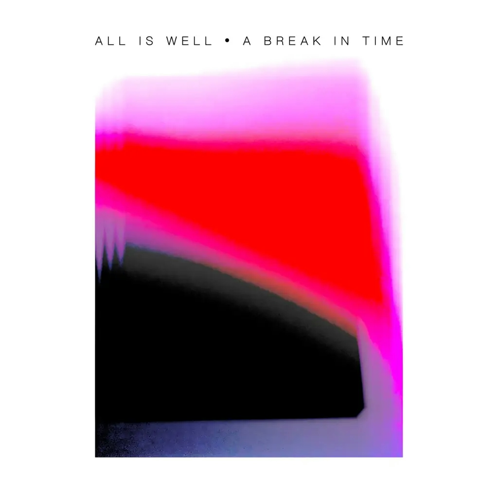 Album artwork for A Break In Time by All Is Well
