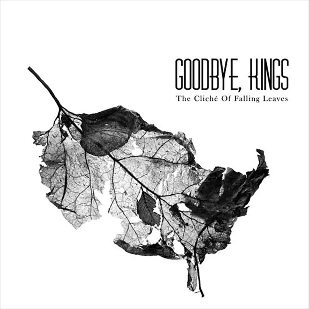 Album artwork for The Cliche of Falling Leaves by Goodbye, Kings